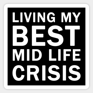 Living My Best Mid Life Crisis Magnet